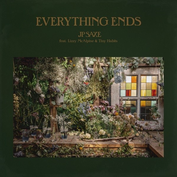 کاور آهنگ Everything Ends (feat. Tiny Habits) از JP Saxe