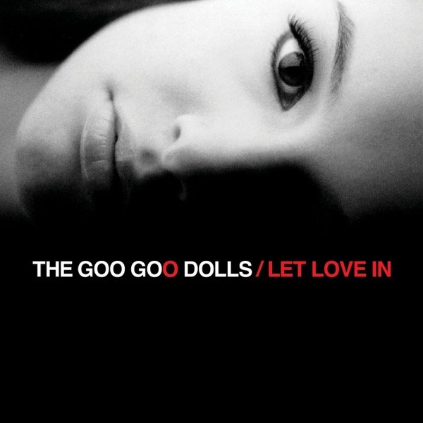 کاور آهنگ Let Love In از The Goo Goo Dolls