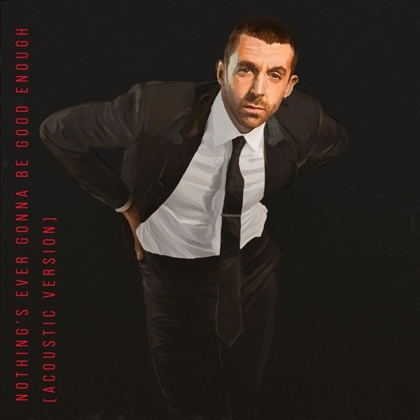 کاور آهنگ Nothing s Ever Gonna Be Good Enough از Miles Kane